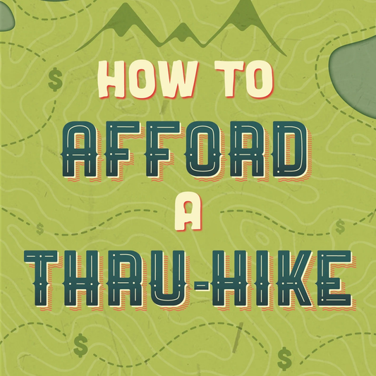 How to Afford a Thru-Hike: Expert Advice for Saving Money on Gear, Logistics, and Town Expenses for a Long Distance Backpacking Trip