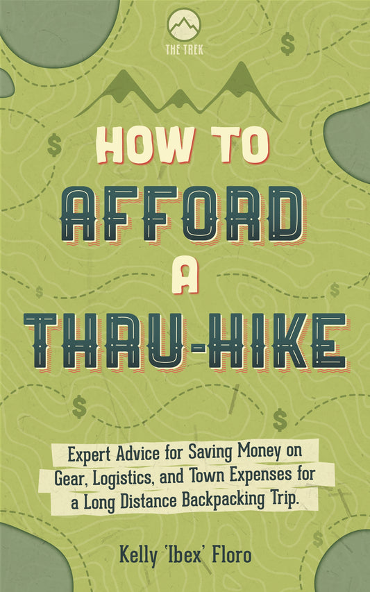 How to Afford a Thru-Hike: Expert Advice for Saving Money on Gear, Logistics, and Town Expenses for a Long Distance Backpacking Trip